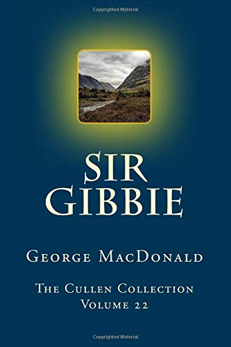 Sir Gibbie, A New Edition--The Cullen Collection Volume 22
