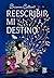 Reescribir mi destino (Spanish Edition)