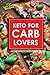 Keto for Carb Lovers: 100+ ...