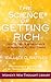 The Science of Getting Rich: How to Create an Abundance of Money and All Good Things