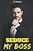 Seduce my Boss (French Edition)