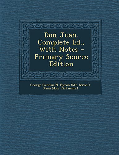 Don Juan. Complete Ed., with Notes - Primary Source Edition