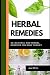 Herbal Remedies: 30+ Quick ...