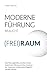 Moderne Führung braucht (Frei)Raum – Wie Führungskräfte zwischen Krisen, dezentraler Führung und den Gesetzen der modernen Arbeitswelt erfolgreich handeln können
