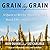 Grain by Grain: A Quest to Revive Ancient Wheat, Rural Jobs, and Healthy Food
