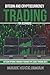 Bitcoin And Cryptocurrency Trading For Beginners: Bitcoin Options & Margin Trading Tips Using Trading Bots