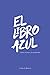 El Libro Azul (Spanish Edition)