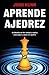Aprende ajedrez (Spanish Edition)