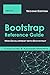 Bootstrap Reference Guide: Web Development with Bootstrap