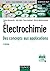 Électrochimie - 4e éd. - Des concepts aux applications: Des concepts aux applications