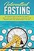 Intermittent Fasting: The Complete Guide to Fasting for Diabetes - How to Lower Your Blood pressure and Reverse Insulin Resistance with a Few, Simple Changes in Your Diet