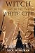 Witch in the White City: A Historical Fantasy/Mystery (Neva Freeman)