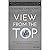 View from the Top: An Inside Look at How People in Power See and Shape the World