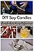 DIY Soy Candles: A Step-by-...