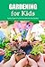 Gardening for Kids by Frank Bohan
