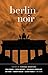 Berlin Noir (Akashic Noir)