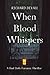 When Blood Whispers: A Bad Date Forensic Thriller