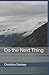 Do the Next Thing by Christina Starkey Do the Next Thing by Christina Starkey