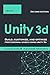 Unity 3d: Build, customize, and optimize professional games using unity 3d , Second Edition