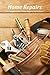 Home Repairs: The Complete ...