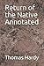 Return of the Native Annotated