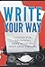 Write Your Way: A Guide for Beginning Indie Authors, Freelance Writers (How to Write a Book Series)