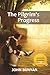 The Pilgrim's Progress: An Updated Modern-Day Version of John Bunyan’s Pilgrim’s Progress (Revised And Illustrated)