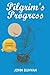 The Pilgrim's Progress: An Updated Modern-Day Version of John Bunyan’s Pilgrim’s Progress (Revised And Illustrated)