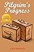 The Pilgrim's Progress: An Updated Modern-Day Version of John Bunyan’s Pilgrim’s Progress (Revised And Illustrated)