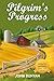 The Pilgrim's Progress: An Updated Modern-Day Version of John Bunyan’s Pilgrim’s Progress (Revised And Illustrated)