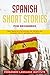 Spanish Short Stories for Beginners: Learn Spanish in a Fast and Easy Way, and Grow Your Vocabulary with 16 Captivating Short Stories