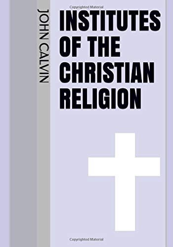 Institutes of The Christian Religion