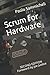 Scrum for Hardware: Second Edition