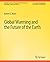 Global Warming and the Future of the Earth (Synthesis Lectures on Energy and the Environment: Technology, Science, and Society)