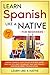 Learn Spanish Like a Native for Beginners - Level 2: Learning Spanish in Your Car Has Never Been Easier! Have Fun with Crazy Vocabulary, Daily Used ... & Correct Pronunciations (Spanish Edition)
