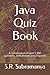 Java Quiz Book: A Compendium of over 1,200 questions, with answers and programs