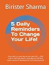 5 Daily Reminders To Change Your Life!: Every day is a new day to start your life…..(Self help & self help books, motivational self help books, personal development, self improvement)
