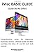 iMac BASIC GUIDE (Guide like No Other): Comprehensive guide for Beginners, Dummies seniors, ultimate guide to iMac and Mac OS, iMac 27 and 25 inch tech manual