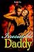 Irresistible Daddy: Dirty Forbidden and Explicit Taboo Step Brat Erotic Short Story For Adults (My Little Dirty Secret Bedtime Story)