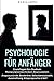 Psychologie für Anfänger: G...
