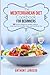 The Mediterranean Diet Cookbook for Beginners: 160 Perfectly Recipes for Healthy Eating & 1 Week Meal Plan Included. Enjoy your Food Every Day