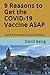 9 Reasons to Get the COVID-19 Vaccine ASAP: And the Remarkable Science Behind It