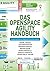 Das OpenSpace Agility Handbuch: Organisationen erfolgreich transformieren: gemeinsam, freiwillig, transparent