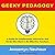 Geeky Pedagogy: A Guide for Intellectuals, Introverts, and Nerds Who Want to Be Effective Teachers