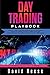 Day Trading Playbook: Veteran's Guide to the Best Advanced Intraday Strategies & Setups for profiting on Stocks, Options, Forex and Cryptocurrencies. ... within weeks!
