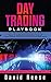 Day Trading Playbook: Veteran's Guide to the Best Advanced Intraday Strategies & Setups for profiting on Stocks, Options, Forex and Cryptocurrencies. ... within weeks! (Trading Online for a Living)