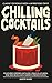 Chilling Cocktails: Classic Cocktails with a Horrifying Twist