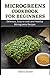 Microgreens Cookbook For Be...
