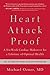 Heart Attack Proof: A Six-Week Cardiac Makeover for a Lifetime of Optimal Health