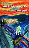 Detrás de la pistola by Cristina Grela